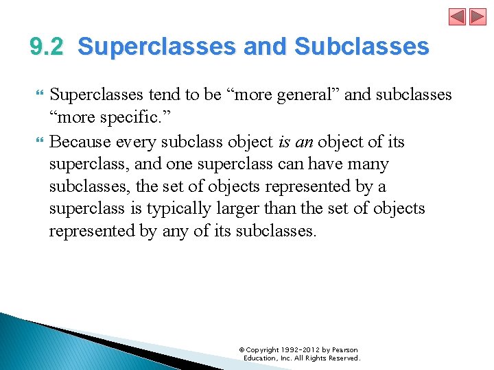 9. 2 Superclasses and Subclasses Superclasses tend to be “more general” and subclasses “more