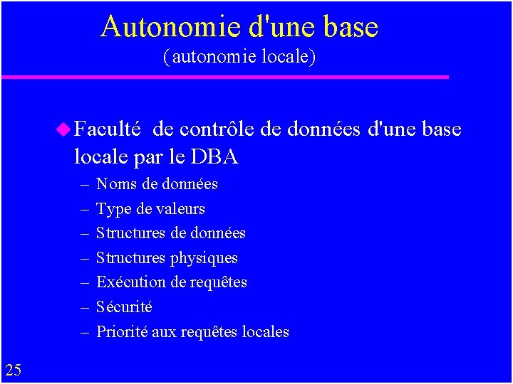 Autonomie d'une base ( autonomie locale) u Faculté de contrôle de données d'une base