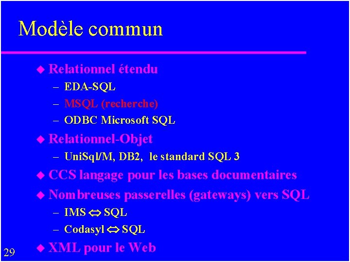 Modèle commun u Relationnel étendu – EDA-SQL – MSQL (recherche) – ODBC Microsoft SQL