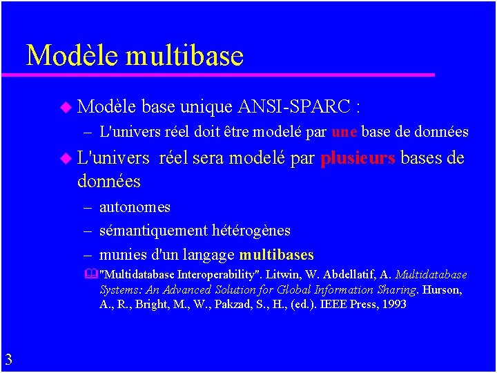 Modèle multibase u Modèle base unique ANSI-SPARC : – L'univers réel doit être modelé
