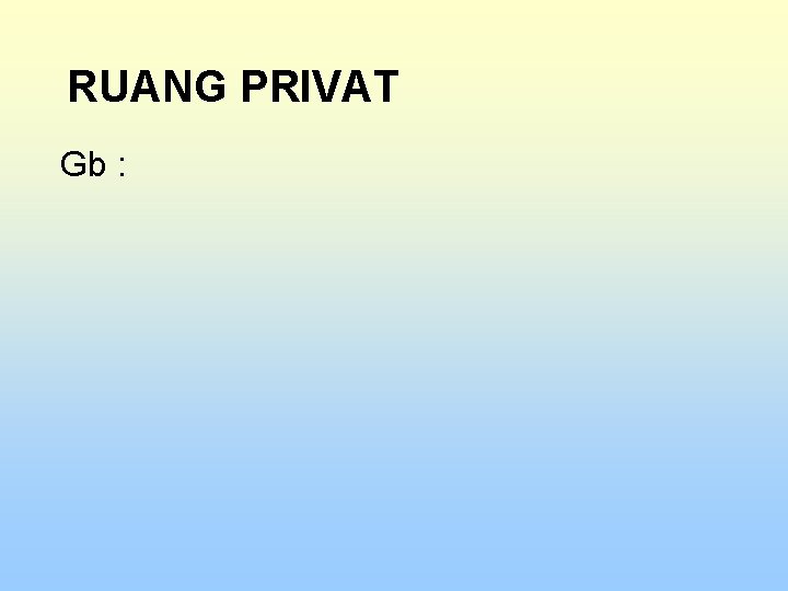 RUANG PRIVAT Gb : 