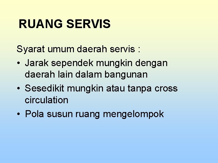 RUANG SERVIS Syarat umum daerah servis : • Jarak sependek mungkin dengan daerah lain