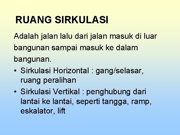 RUANG SIRKULASI Adalah jalan lalu dari jalan masuk di luar bangunan sampai masuk ke