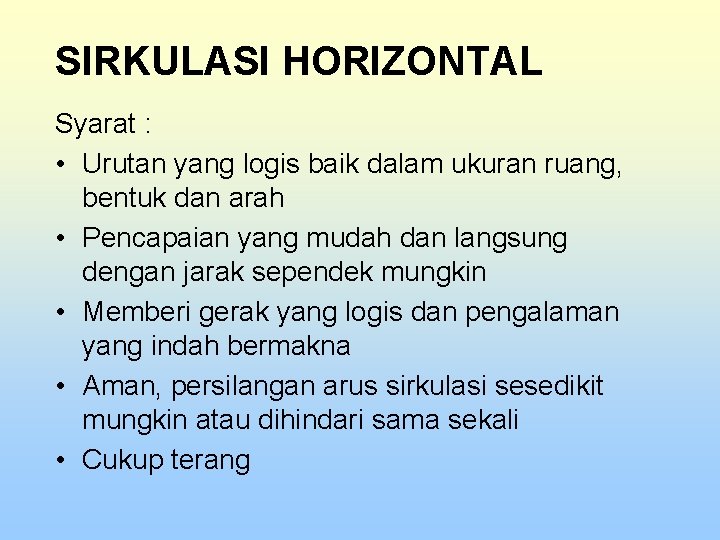 SIRKULASI HORIZONTAL Syarat : • Urutan yang logis baik dalam ukuran ruang, bentuk dan