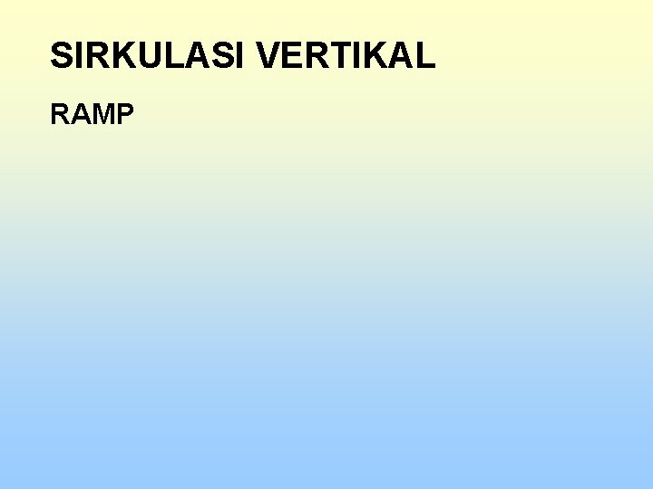 SIRKULASI VERTIKAL RAMP 