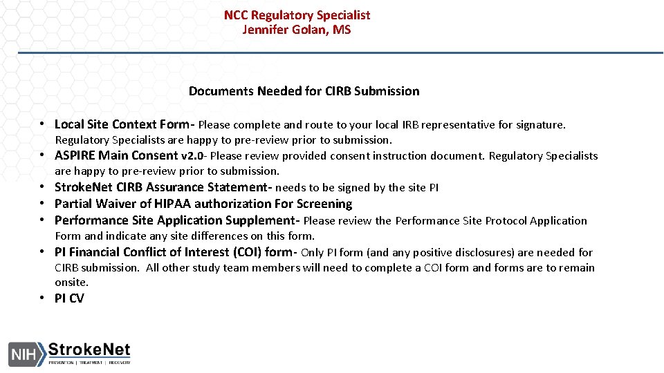 NCC Regulatory Specialist Jennifer Golan, MS Documents Needed for CIRB Submission • Local Site