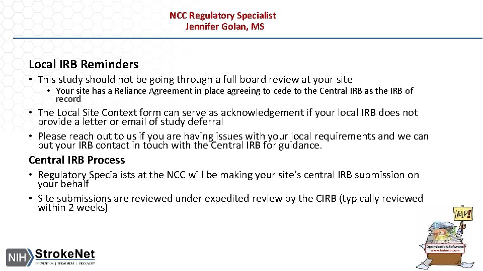 NCC Regulatory Specialist Jennifer Golan, MS Local IRB Reminders • This study should not