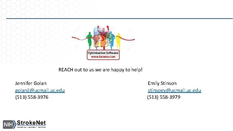  REACH out to us we are happy to help! Jennifer Golan Emily Stinson