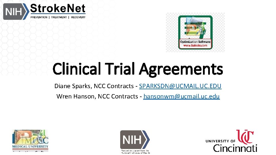 Clinical Trial Agreements Diane Sparks, NCC Contracts - SPARKSDN@UCMAIL. UC. EDU Wren Hanson, NCC
