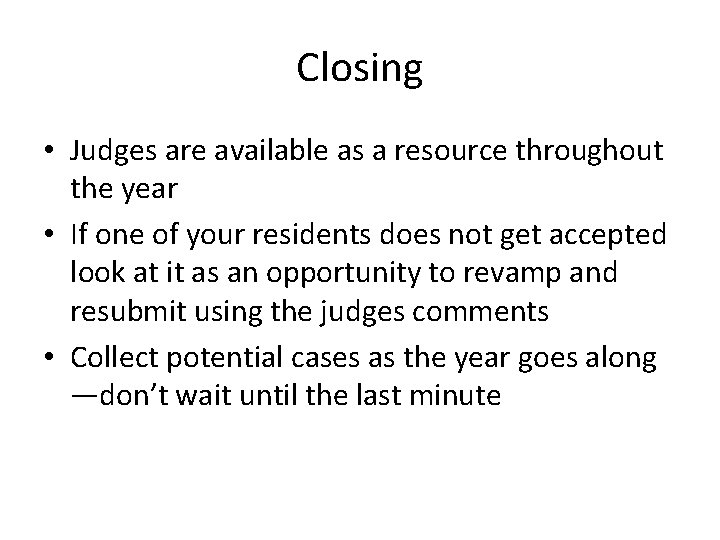 Closing • Judges are available as a resource throughout the year • If one