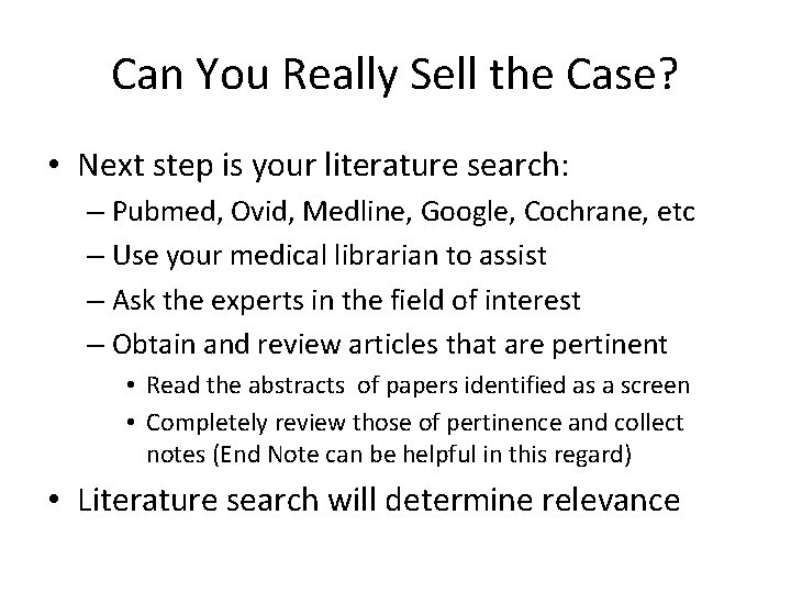 Can You Really Sell the Case? • Next step is your literature search: –
