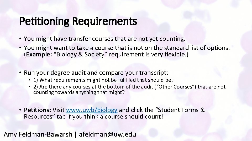 Petitioning Requirements • You might have transfer courses that are not yet counting. •