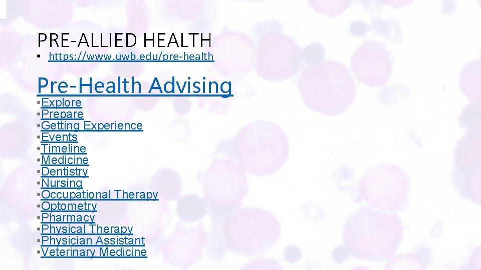 PRE-ALLIED HEALTH • https: //www. uwb. edu/pre-health Pre-Health Advising • Explore • Prepare •