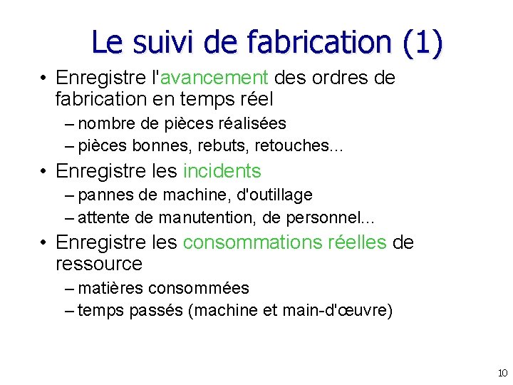 Le suivi de fabrication (1) • Enregistre l'avancement des ordres de fabrication en temps
