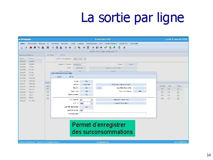 La sortie par ligne Permet d’enregistrer des surconsommations 14 