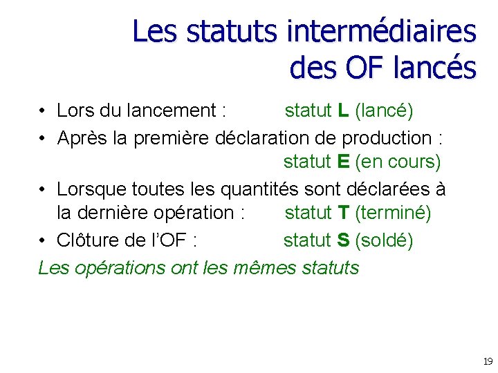 Les statuts intermédiaires des OF lancés • Lors du lancement : statut L (lancé)
