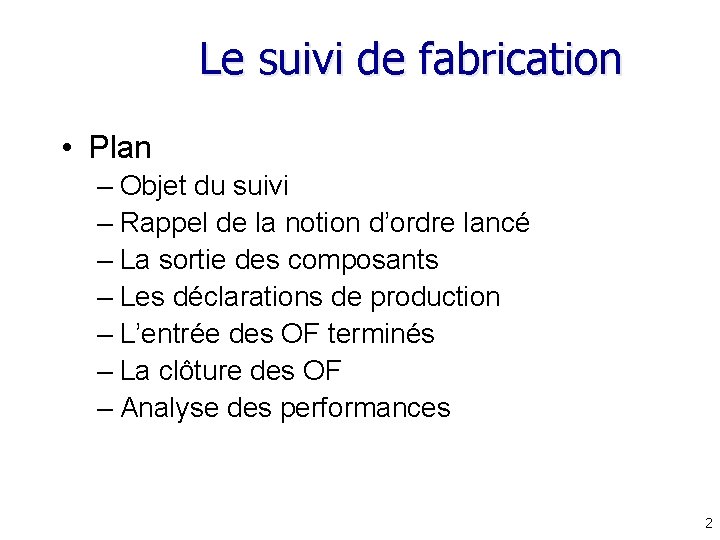 Le suivi de fabrication • Plan – Objet du suivi – Rappel de la