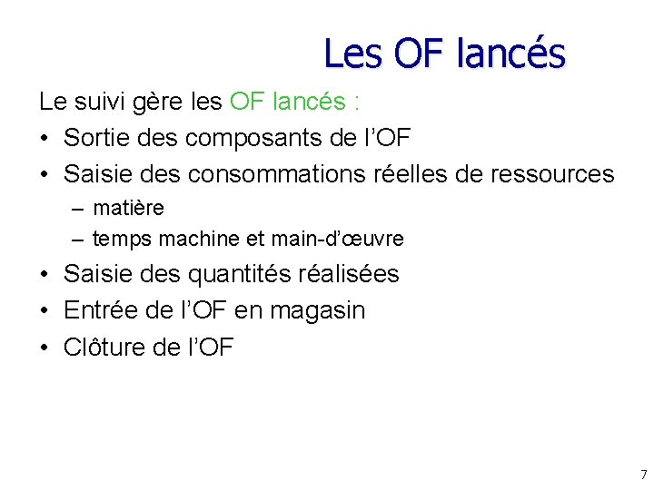 Les OF lancés Le suivi gère les OF lancés : • Sortie des composants