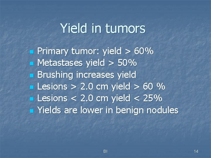 Yield in tumors n n n Primary tumor: yield > 60% Metastases yield >