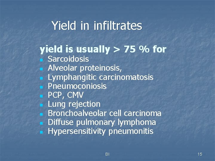 Yield in infiltrates yield is usually > 75 % for n n n n