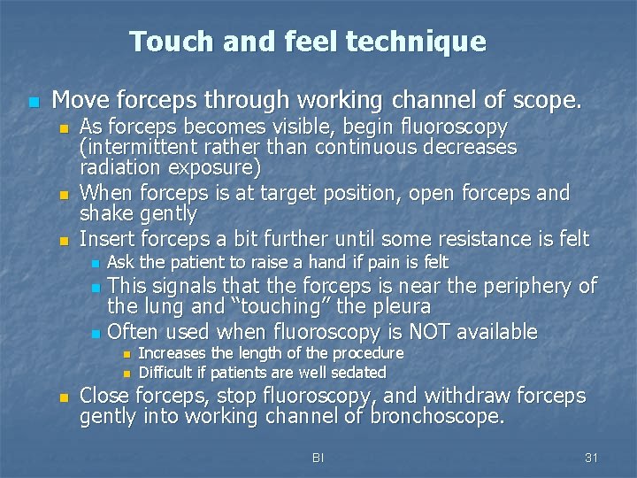 Touch and feel technique n Move forceps through working channel of scope. n n