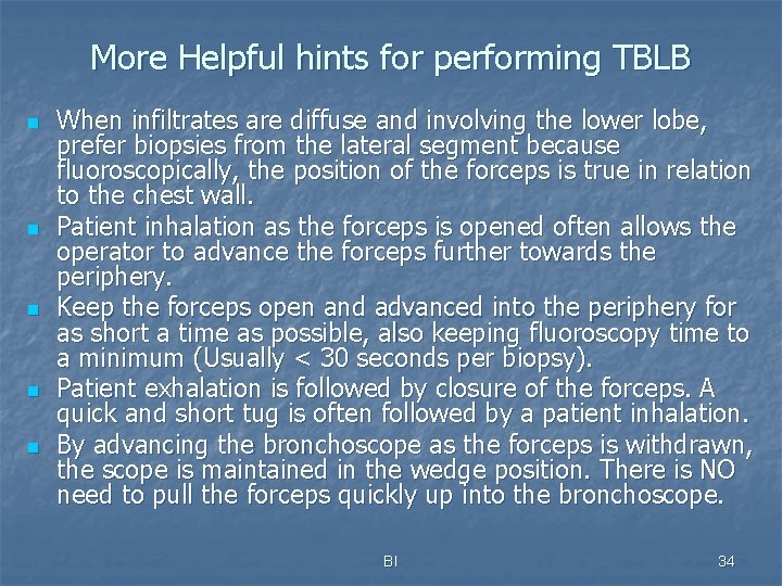 More Helpful hints for performing TBLB n n n When infiltrates are diffuse and