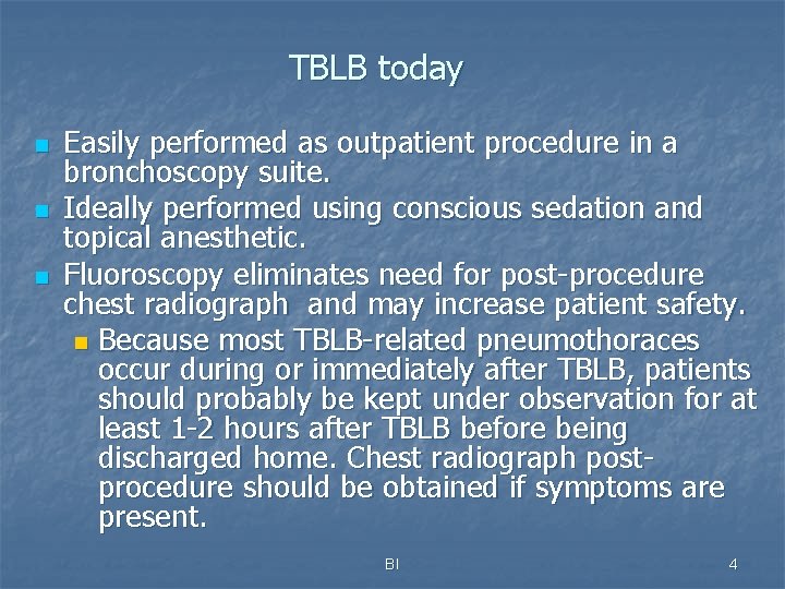 TBLB today n n n Easily performed as outpatient procedure in a bronchoscopy suite.