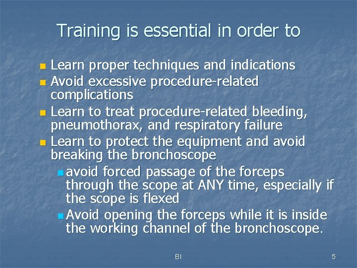 Training is essential in order to Learn proper techniques and indications n Avoid excessive