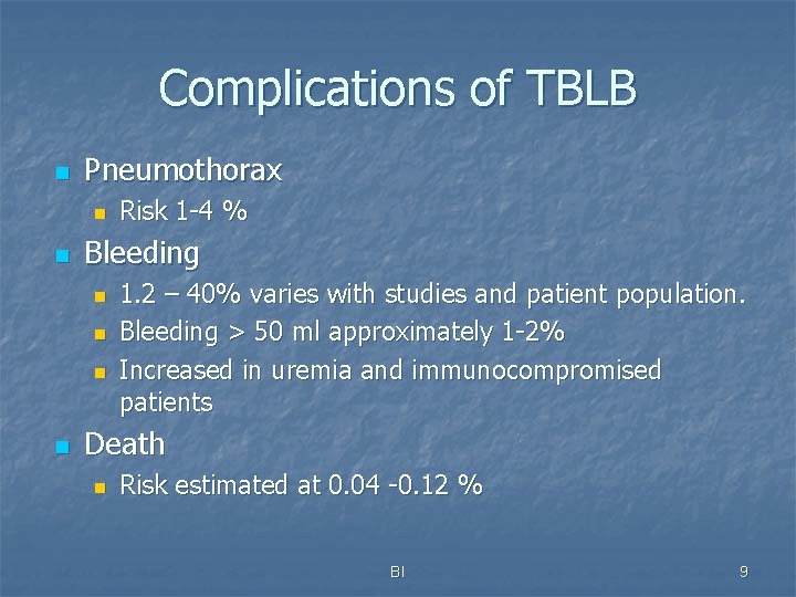 Complications of TBLB n Pneumothorax n n Bleeding n n Risk 1 -4 %