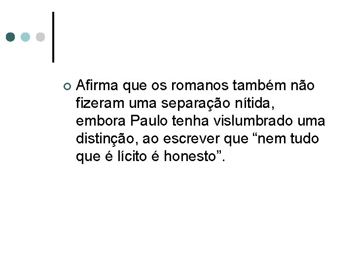 ¢ Afirma que os romanos também não fizeram uma separação nítida, embora Paulo tenha