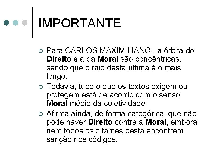 IMPORTANTE ¢ ¢ ¢ Para CARLOS MAXIMILIANO , a órbita do Direito e a