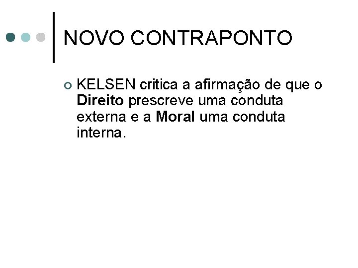 NOVO CONTRAPONTO ¢ KELSEN critica a afirmação de que o Direito prescreve uma conduta