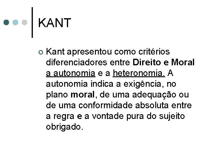 KANT ¢ Kant apresentou como critérios diferenciadores entre Direito e Moral a autonomia e