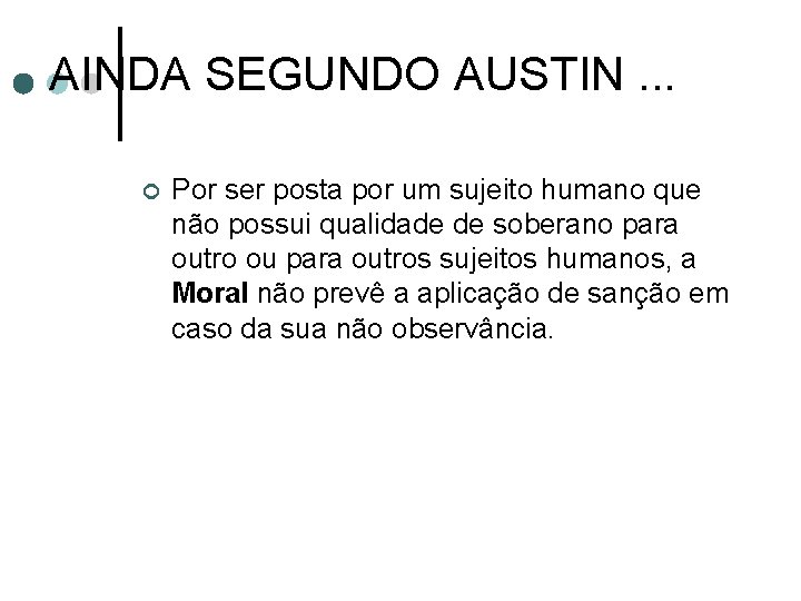 AINDA SEGUNDO AUSTIN. . . ¢ Por ser posta por um sujeito humano que