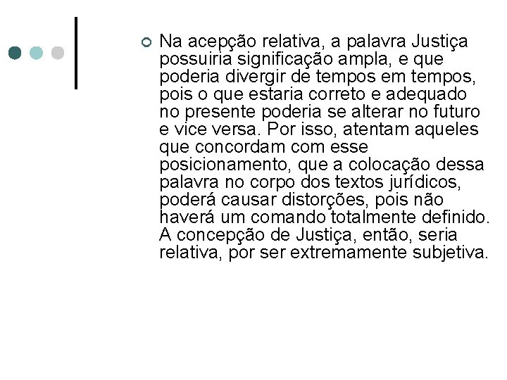 ¢ Na acepção relativa, a palavra Justiça possuiria significação ampla, e que poderia divergir