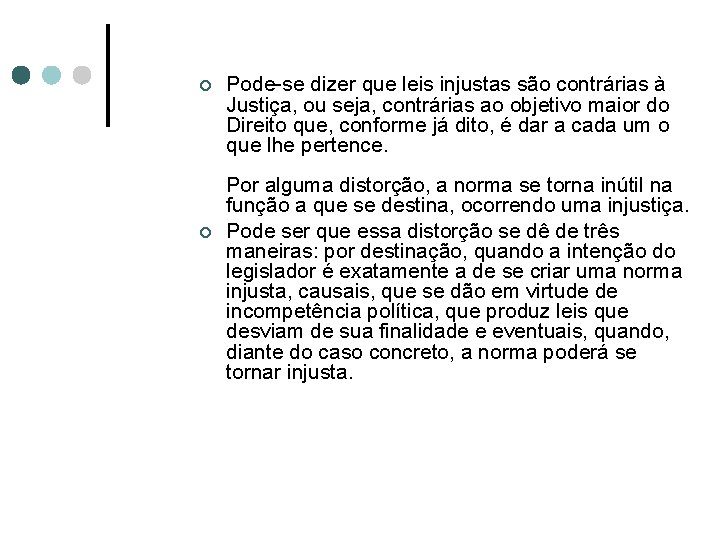 ¢ ¢ Pode-se dizer que leis injustas são contrárias à Justiça, ou seja, contrárias