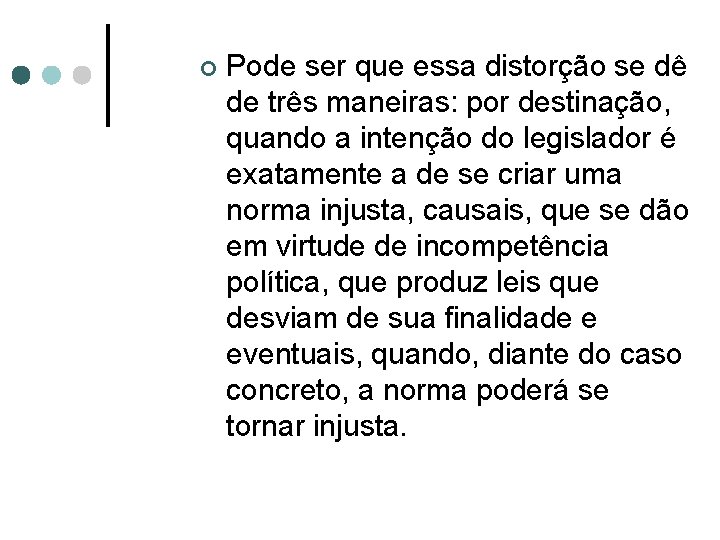 ¢ Pode ser que essa distorção se dê de três maneiras: por destinação, quando