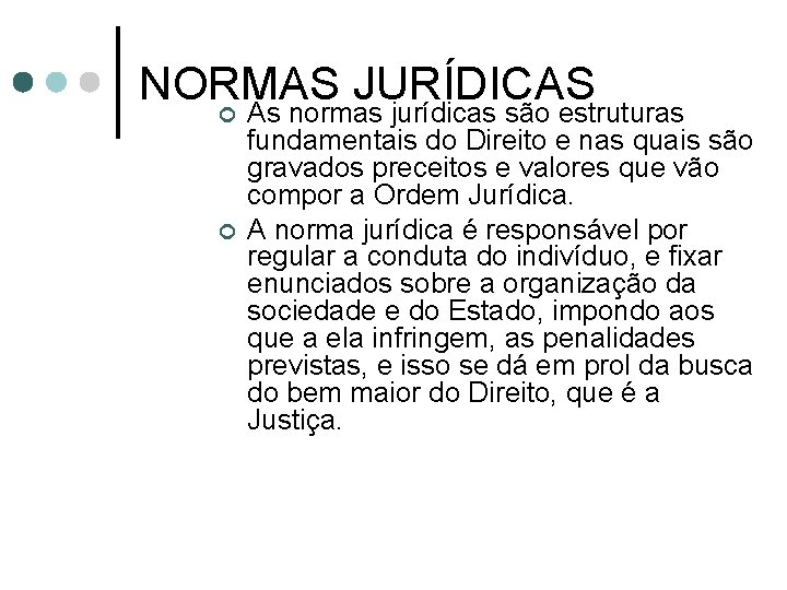 NORMAS JURÍDICAS ¢ ¢ As normas jurídicas são estruturas fundamentais do Direito e nas