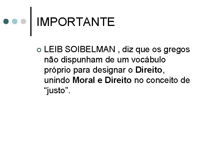 IMPORTANTE ¢ LEIB SOIBELMAN , diz que os gregos não dispunham de um vocábulo