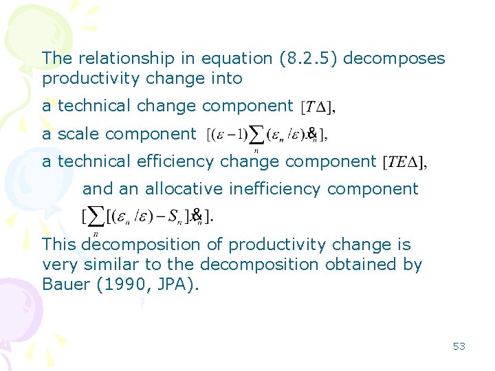 The relationship in equation (8. 2. 5) decomposes productivity change into a technical change