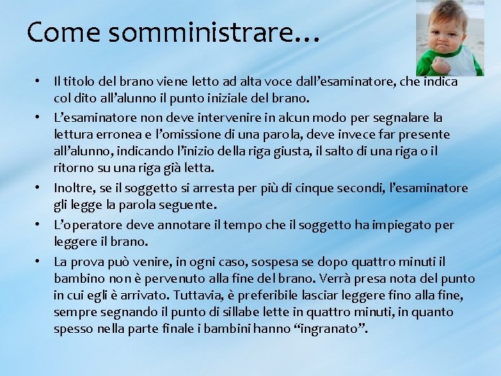 Come somministrare… • Il titolo del brano viene letto ad alta voce dall’esaminatore, che