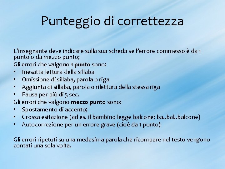 Punteggio di correttezza L’insegnante deve indicare sulla sua scheda se l’errore commesso è da