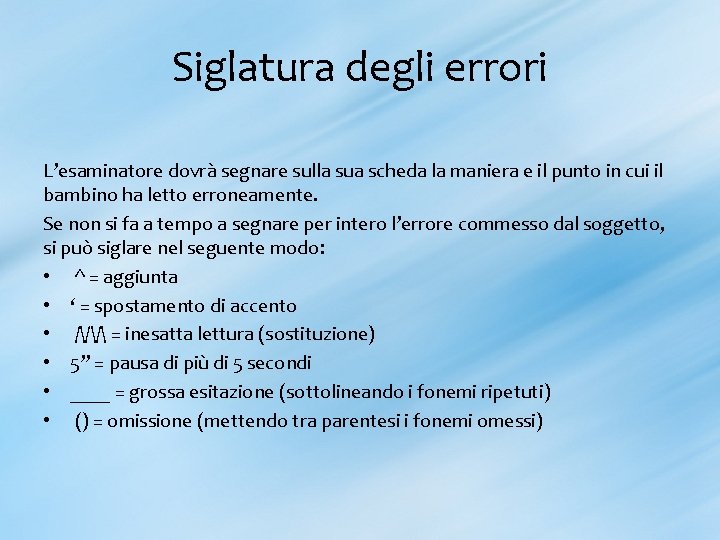 Siglatura degli errori L’esaminatore dovrà segnare sulla sua scheda la maniera e il punto