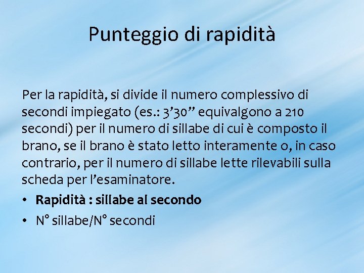 Punteggio di rapidità Per la rapidità, si divide il numero complessivo di secondi impiegato