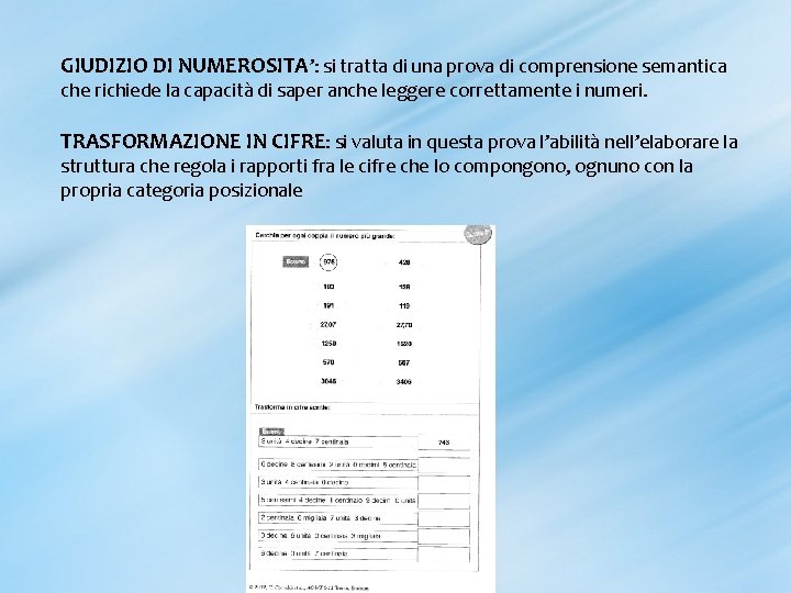 GIUDIZIO DI NUMEROSITA’: si tratta di una prova di comprensione semantica che richiede la