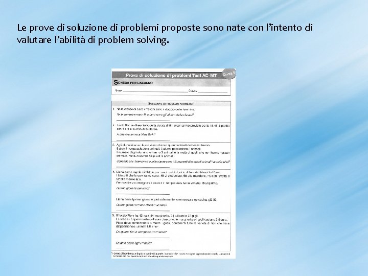 Le prove di soluzione di problemi proposte sono nate con l’intento di valutare l’abilità