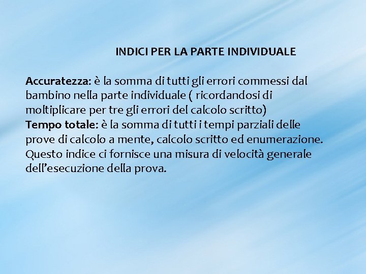 INDICI PER LA PARTE INDIVIDUALE Accuratezza: è la somma di tutti gli errori commessi