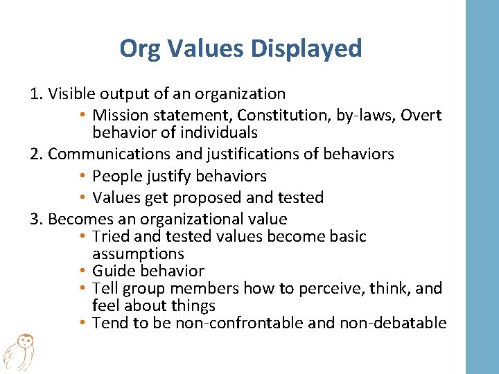 Org Values Displayed 1. Visible output of an organization • Mission statement, Constitution, by-laws,