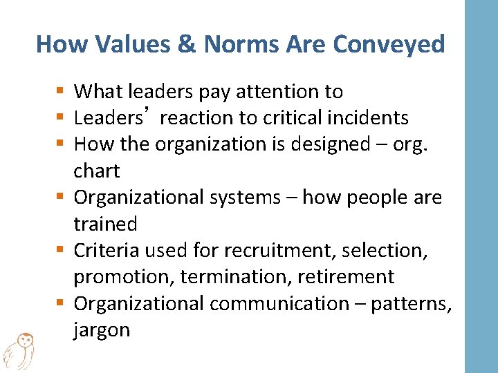 How Values & Norms Are Conveyed § What leaders pay attention to § Leaders’