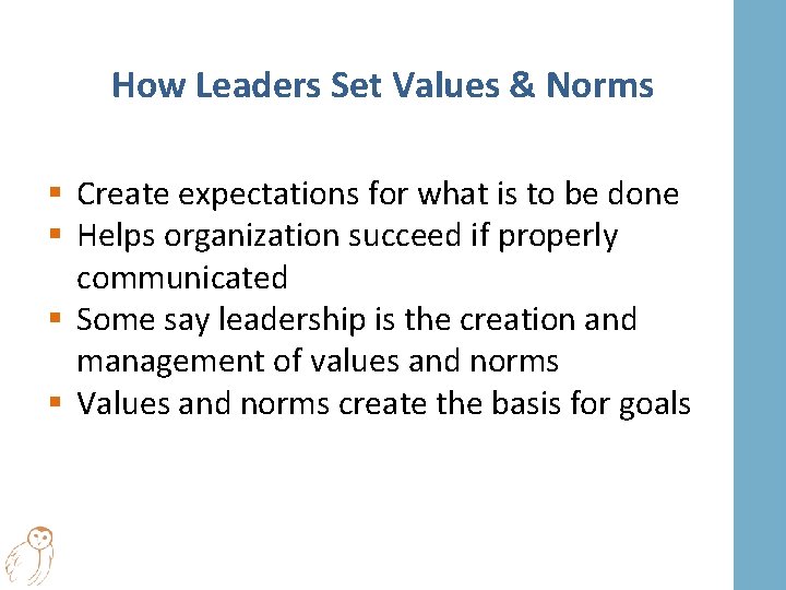 How Leaders Set Values & Norms § Create expectations for what is to be